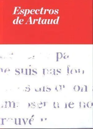 Espectros de Artaud. Lenguaje y Arte en los AãÂ±Os Cincuenta