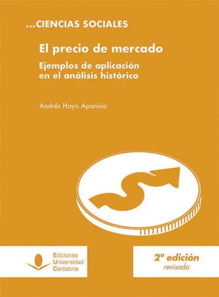 El Precio de Mercado. Ejemplos de Aplicaciã?Â³N en el Anã?Â¡Lisis Histã?Â³Rico (2Ã?Âª Ediciã?Â³N)