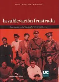 La Sublevaciã?Â³N Frustrada los Inicios de la Guerra Civil en Cantabria