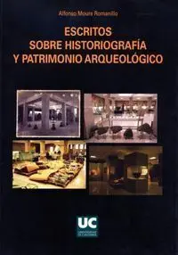 Escritos Sobre Historiografã?Â­a y Patrimonio Arqueolã?Â³Gico