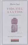 Vida Fiel a la Vida. Antologia Poetica