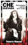 Che Guevara. Pensamiento y Politica de la Utopia