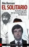 Llaman el Solitario, me. Autobiografia de un Expropiador de...