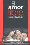 El Amor Libre. Eros y Anarquia