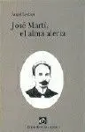 José Martí, el Alma Alerta