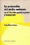 La Protección del Medio Ambiente en el Derecho Penal Español y Comparado.