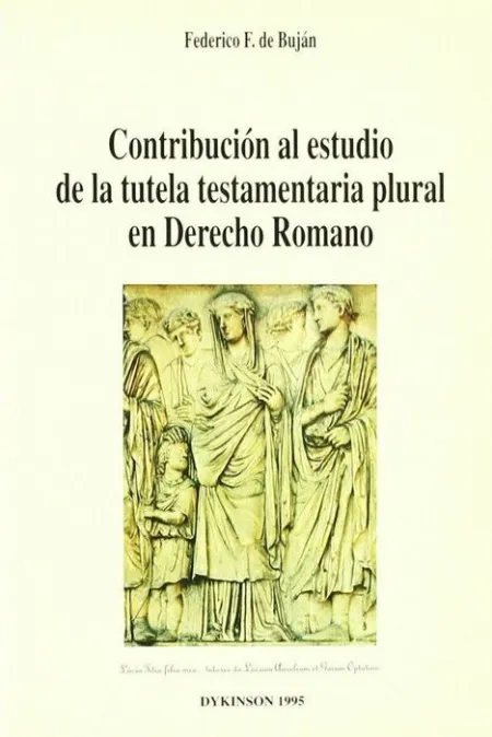 Contribución Al Estudio de la Tutela Testamentaria Plural en Derecho Romano