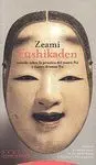 Zeami Fushikaden. Tratado Sobre Practica del Teatro no y Cuatro..
