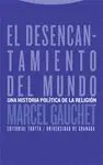 Desencantamiento del Mundo - una Historia Politica de la Religion