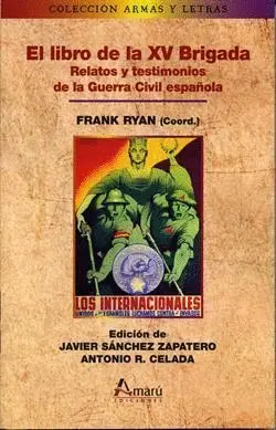 El Libro de la Xv Brigada. Relatos y Testimonios de la Guerra Civil Española