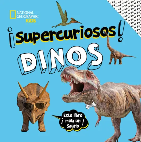 ¡Supercuriosos! Dinos