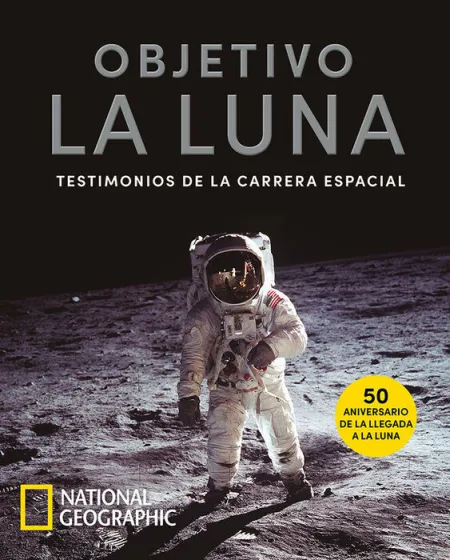 Objetivo la Luna. Testimonios de la Carrera Espacial