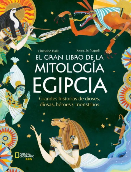 El Gran Libro de la Mitología Egipcia. Grandes Historias de Dioses, Diosas, Heroes y Monstruos