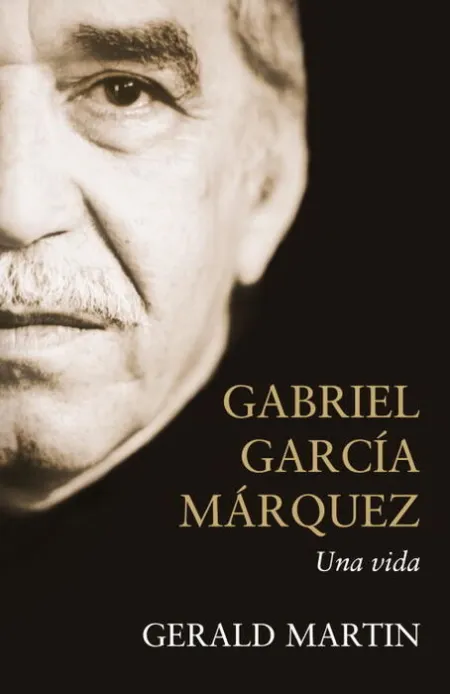 Gabriel Garcia Marquez. Una Vida