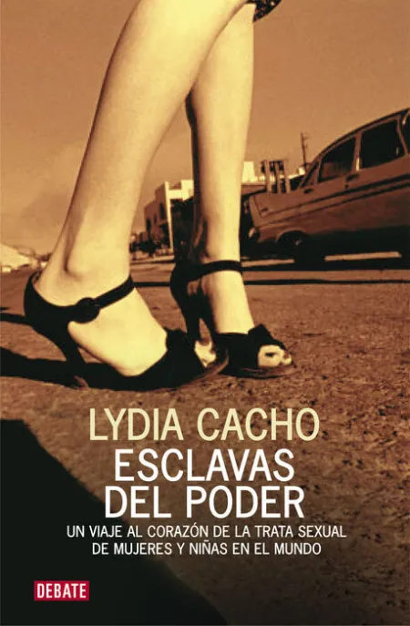Esclavas del Poder. Un Viaje Al Corazon de la Tarta Sexual de...