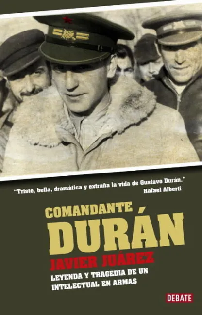 Comandante Duran. Leyenda y Tragedia de un Intelectual en Armas