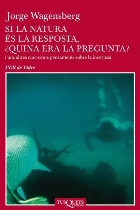 Si la Natura Ã?Â©S la Resposta, Ã?Â¿Quina Era la Pregunta?
