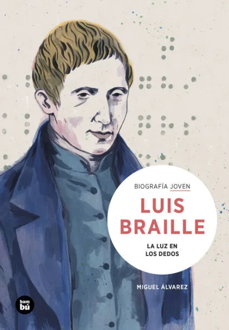 Louis Braille. La Luz en los Dedos