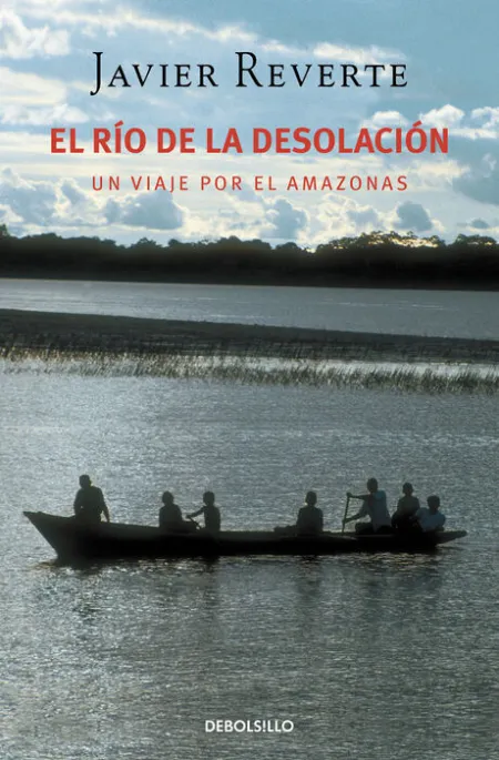 Rio de la Desolacion, el. Un Viaje por el Amazonas