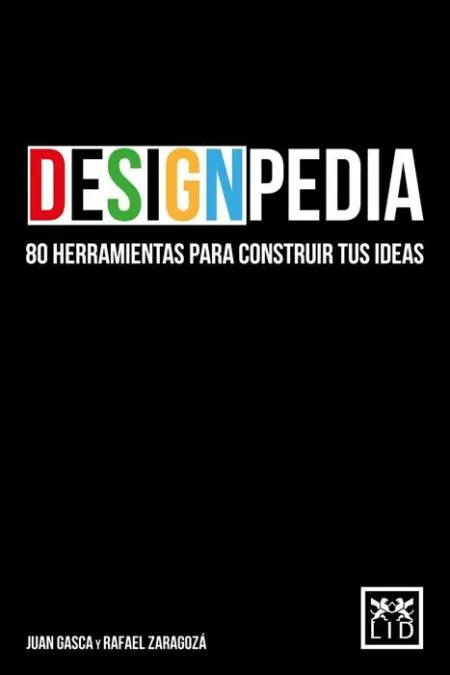 Designpedia. 80 Herramientas para Construir Tus Ideas
