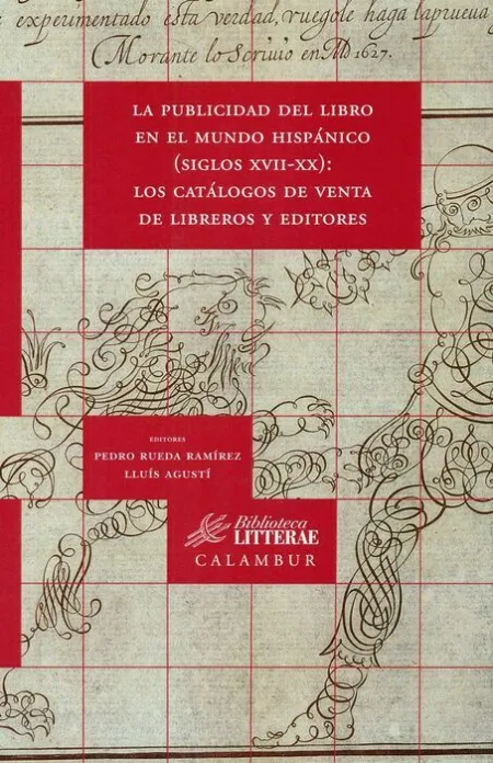La Publicidad del Libro en el Mundo Hispánico (Siglos Xvii-Xx): los Catálogos Venta de Libreros y Editores