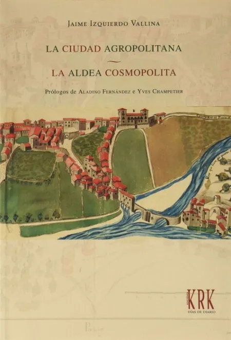 La Ciudad Agropolitana. La Aldea Cosmopolita.