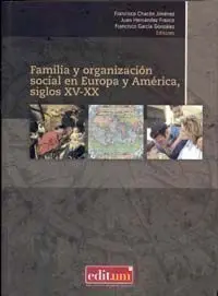 Familia y Organizacion Social en Europa y America, Siglos Xv-Xx