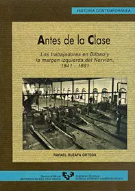 Antes de la Clase. Los Trabajadores en Bilbao y la Margen Izquierda del NerviãÂ³N (1841-1891)