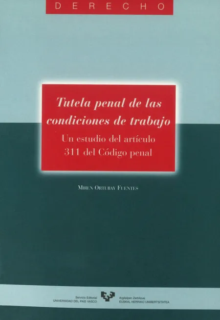 Tutela Penal de las Condiciones de Trabajo. Un Estudio del ArtãÂ­culo 311 del CãÂ³Digo Penal