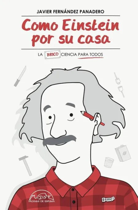 Como Einstein por Su Casa. La Brico Ciencia para Todos