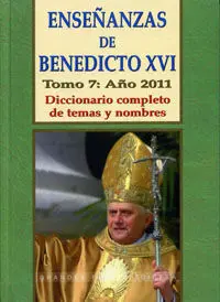Enseã?Â±Anzas de Benedicto Xvi. Tomo 7: Aã?Â±O 2011