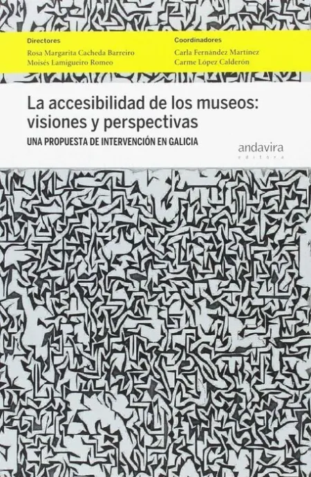 La Accesibilidad de los Museos; Visiones y Perspectivas