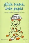 *** Hola Mama, Hola Papa ! las Peripecias de mi Primer Año