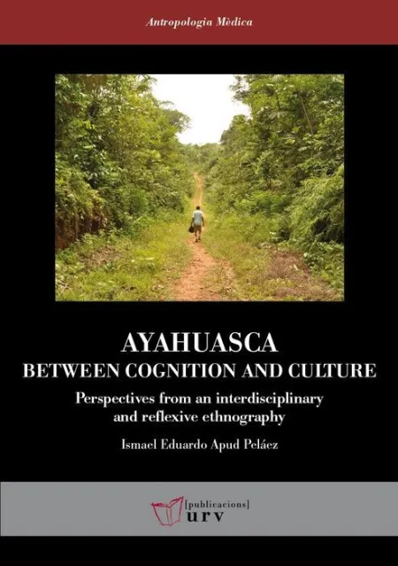 Ayahuasca: Between Cognition And Culture