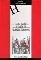 Vida, Pasion y Razon en Grandes Filosofos