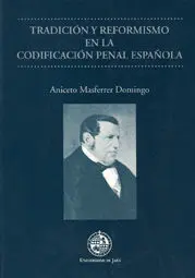 Tradición y Reformismo en la Codificación Penal Española