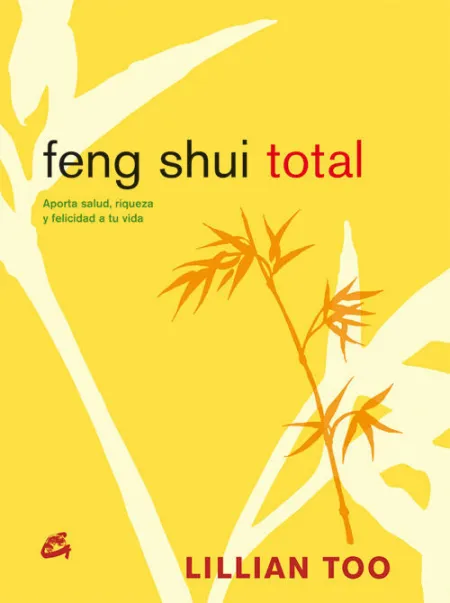 Feng Shui Total -Aporta Salud, Riqueza y Felicidad a tu Vida