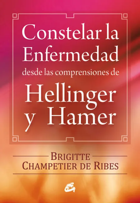 Constelar la Enfermedad Desde las Comprensiones de Hellinger y Hamer
