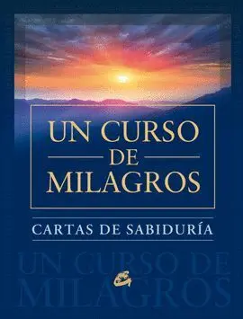 Cartas de Sabiduria. Un Curso de Milagros