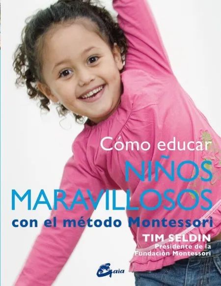 Como Educar Niños Maravillosos con el Metodo Montessori