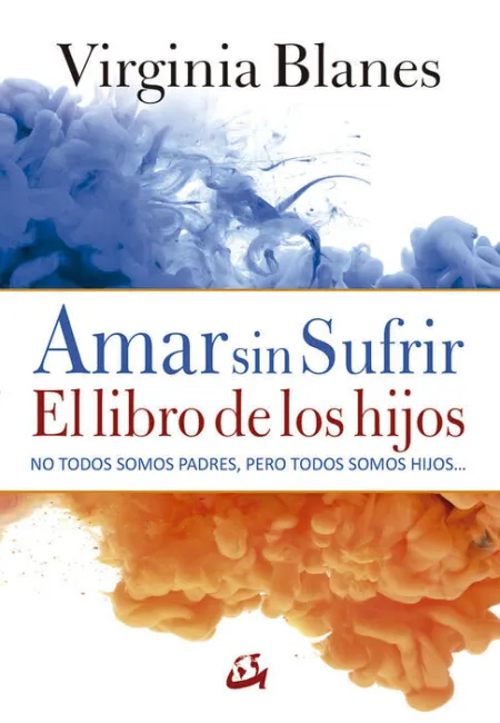 Amar sin Sufrir. El Libro de los Hijos