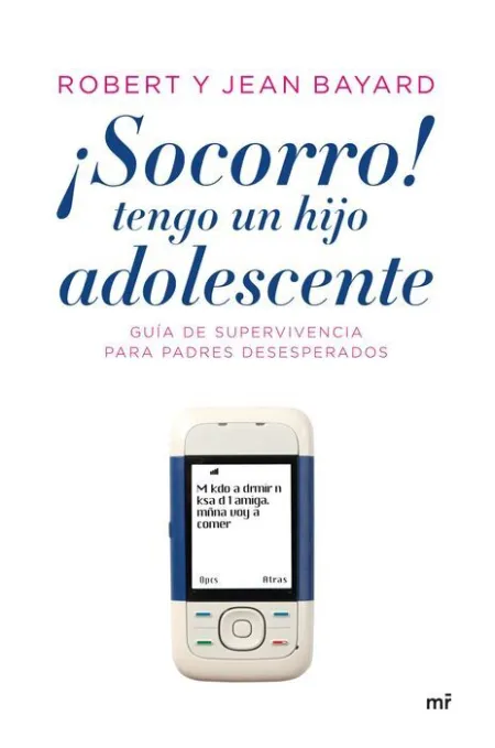 Socorro! Tengo un Hijo Adolescente. Guia de Supervivencia para...