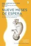 Nueve Meses de Espera. La Guia Definitiva del Embarazo, el Parto
