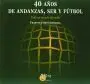 Cuarenta Aã?Â±Os de Andanzas, Ser y Fã?Âºtbol