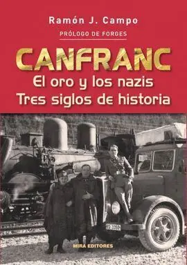 Canfranc. El Oro y los Nazis. Tres Siglos de Historia