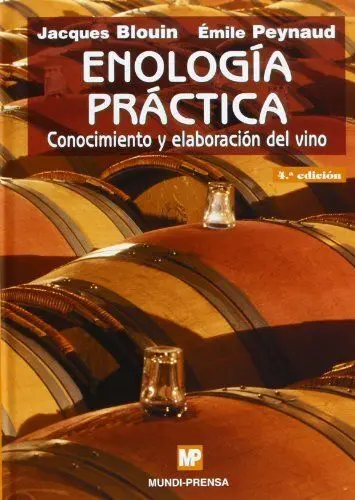 Enologia Practica. Conocimiento y Elaboracion del Vino