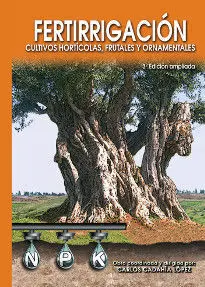 Fertirrigacion. Cultivos Horticolas,Frutales y Ornamentales 3ªed.