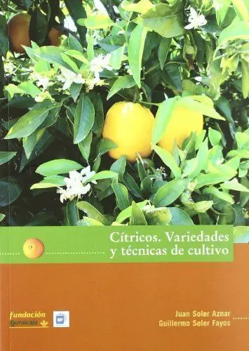 Citricos. Variedades y Tecnicas de Cultivo