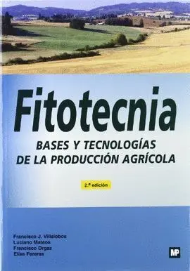 Fitotecnia: Bases y Tecnologias de la Produccion Agricola