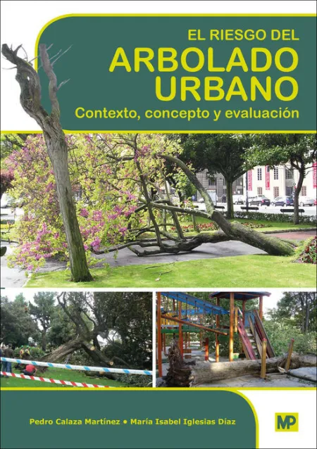 El Riesgo del Arbolado Urbano. Contexto, Concepto y Evaluacion